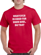 Do What's Good For Your Soul Tee Men's -SmartPrintsInk Designs