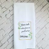 End Up Drunk Humorous Dish Towel | Funny Kitchen Towel with Sarcastic Quote | Decorative Hand Towel for Hostess Gift